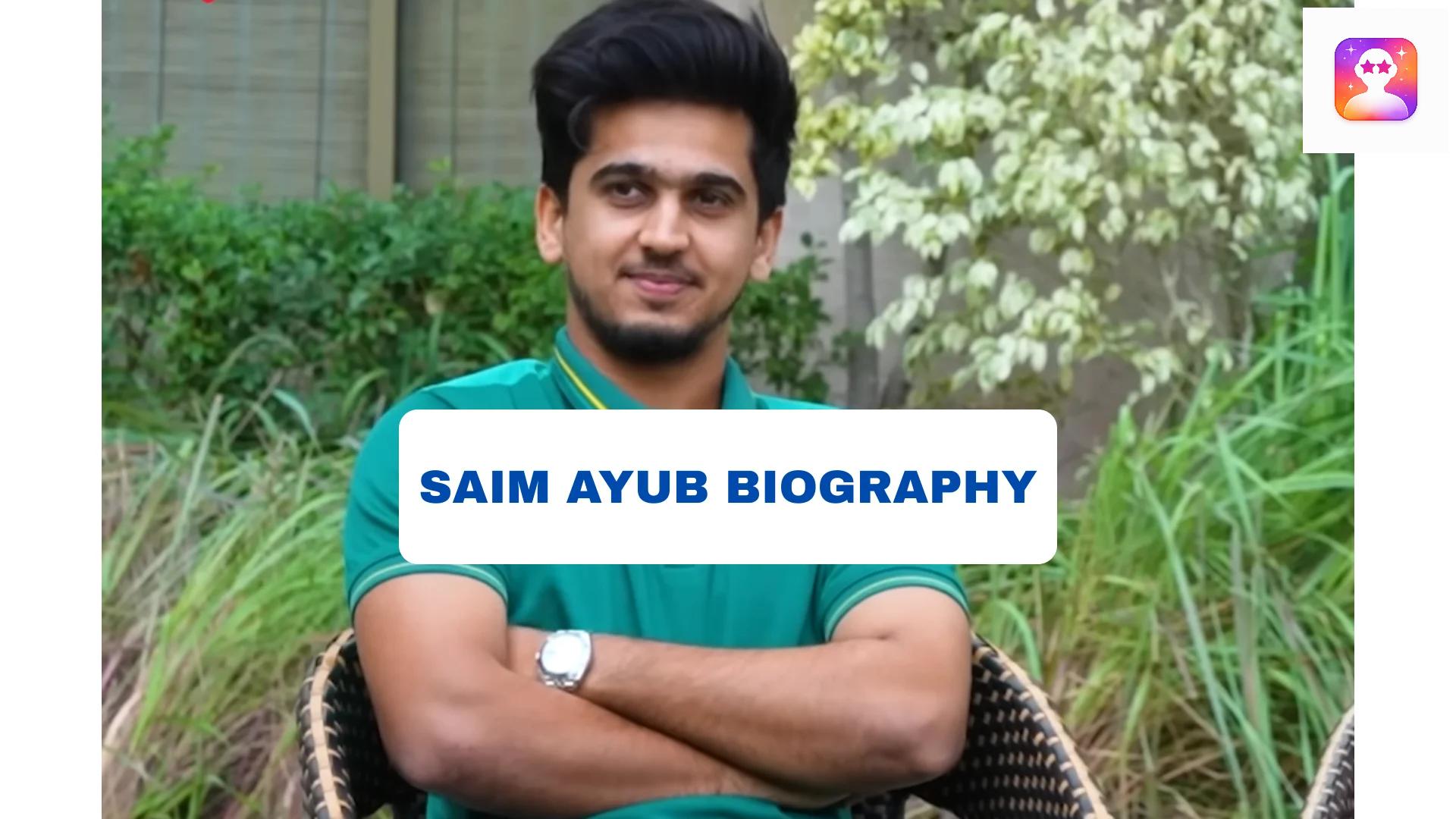 Saim Ayub Biography: Age, Family, Place Of Birth, Wikipedia, Girlfriend
